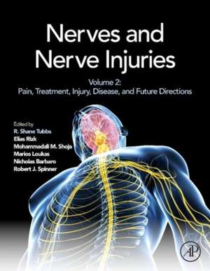 Nerves and Nerve Injuries: Vol 2: Pain, Treatment, Injury, Disease and Future Directions de R. Shane Tubbs