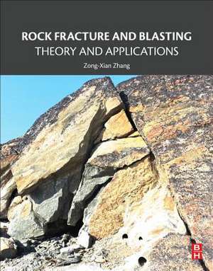 Rock Fracture and Blasting: Theory and Applications de Zong-Xian Zhang