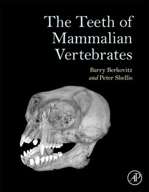 The Teeth of Mammalian Vertebrates de Barry Berkovitz