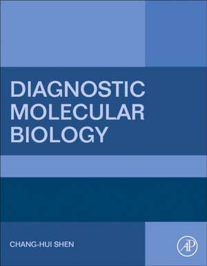 Diagnostic Molecular Biology de Chang-Hui Shen