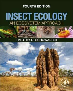 Insect Ecology: An Ecosystem Approach de Timothy D. Schowalter