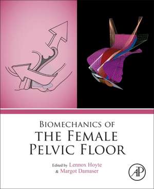 Biomechanics of the Female Pelvic Floor de Lennox Hoyte