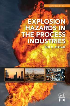 Explosion Hazards in the Process Industries de Rolf K. Eckhoff