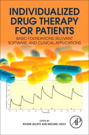 Individualized Drug Therapy for Patients: Basic Foundations, Relevant Software and Clinical Applications de Roger W Jelliffe