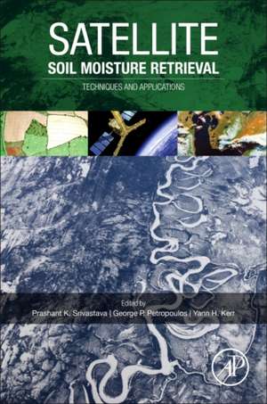 Satellite Soil Moisture Retrieval: Techniques and Applications de Prashant K. Srivastava