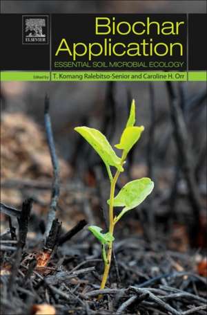 Biochar Application: Essential Soil Microbial Ecology de T. Komang Ralebitso-Senior