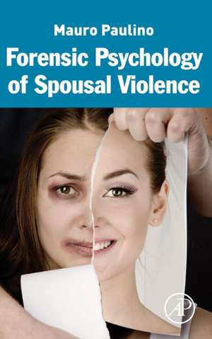 Forensic Psychology of Spousal Violence de Mauro Paulino