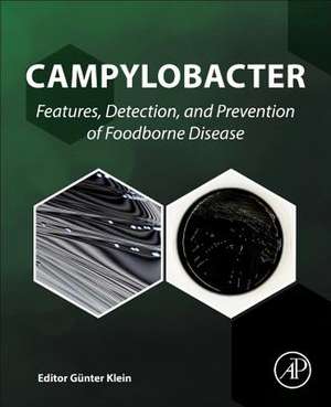 Campylobacter: Features, Detection, and Prevention of Foodborne Disease de Günter Klein