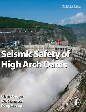 Seismic Safety of High Arch Dams de Houqun Chen