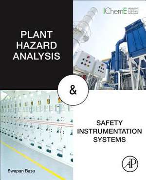 Plant Hazard Analysis and Safety Instrumentation Systems de Swapan Basu