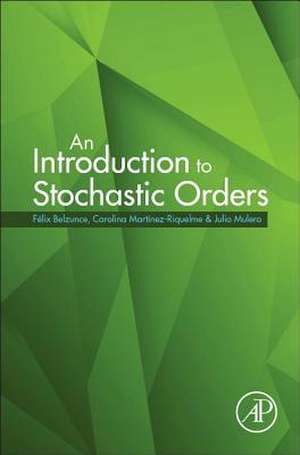 An Introduction to Stochastic Orders de Felix Belzunce