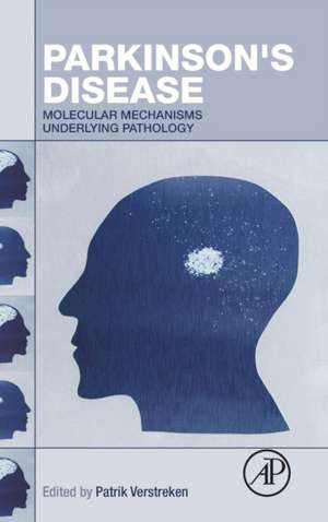 Parkinson's Disease: Molecular Mechanisms Underlying Pathology de Patrik Verstreken