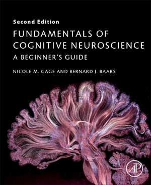 Fundamentals of Cognitive Neuroscience: A Beginner's Guide de Nicole M. Gage