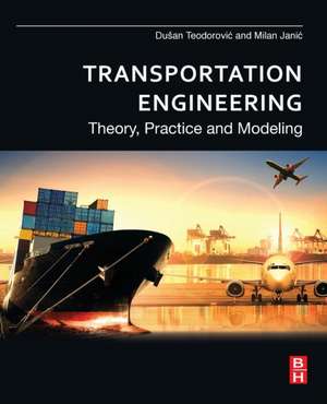 Transportation Engineering: Theory, Practice and Modeling de Dusan Teodorovic