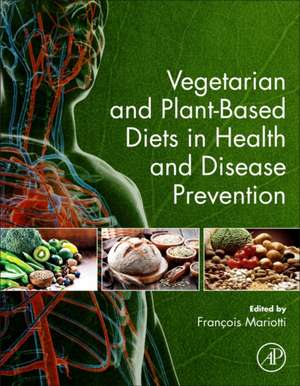 Vegetarian and Plant-Based Diets in Health and Disease Prevention de François Mariotti