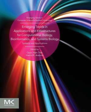 Emerging Trends in Applications and Infrastructures for Computational Biology, Bioinformatics, and Systems Biology: Systems and Applications de Hamid R Arabnia