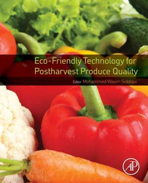 Eco-Friendly Technology for Postharvest Produce Quality de Mohammed Wasim Siddiqui