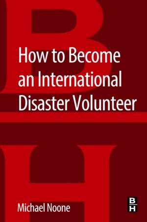 How to Become an International Disaster Volunteer de Michael Noone