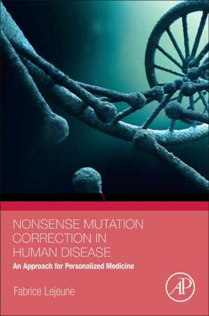 Nonsense Mutation Correction in Human Diseases: An Approach for Targeted Medicine de Fabrice Lejeune