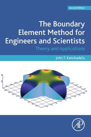 The Boundary Element Method for Engineers and Scientists: Theory and Applications de John T. Katsikadelis