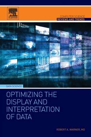 Optimizing the Display and Interpretation of Data de Robert Warner