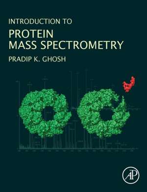 Introduction to Protein Mass Spectrometry de Pradip K. Ghosh