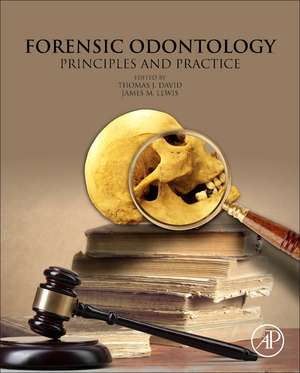 Forensic Odontology: Principles and Practice de Thomas J. David