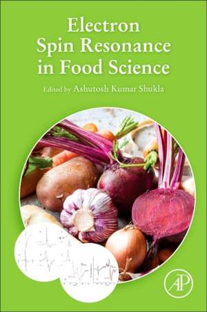 Electron Spin Resonance in Food Science de Ashutosh Kumar Shukla