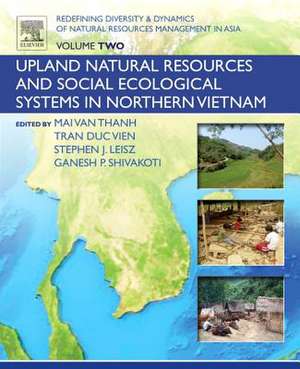 Redefining Diversity and Dynamics of Natural Resources Management in Asia, Volume 2: Upland Natural Resources and Social Ecological Systems in Northern Vietnam de Ganesh Shivakoti