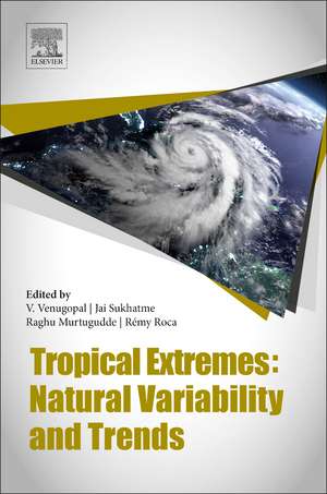 Tropical Extremes: Natural Variability and Trends de Venugopal Vuruputur