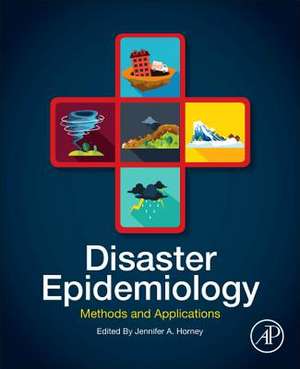 Disaster Epidemiology: Methods and Applications de Jennifer Horney