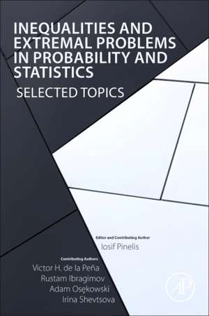 Inequalities and Extremal Problems in Probability and Statistics: Selected Topics de Iosif Pinelis