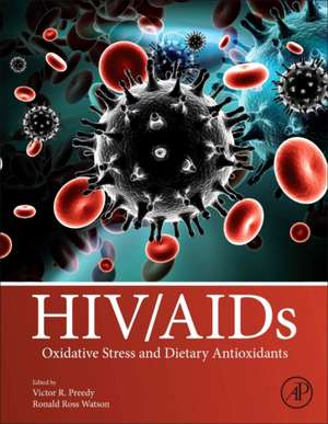 HIV/AIDS: Oxidative Stress and Dietary Antioxidants de Victor R. Preedy