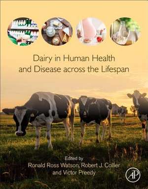 Dairy in Human Health and Disease across the Lifespan de Ronald Ross Watson