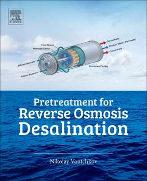 Pretreatment for Reverse Osmosis Desalination de Nikolay Voutchkov