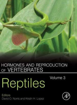 Hormones and Reproduction of Vertebrates, Volume 3: Reptiles de David O. Norris