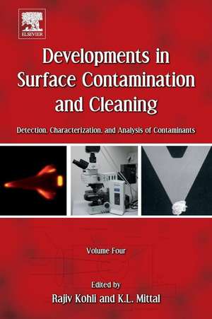 Developments in Surface Contamination and Cleaning, Volume 4: Detection, Characterization, and Analysis of Contaminants de Rajiv Kohli