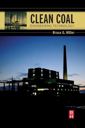 Clean Coal Engineering Technology de Bruce G. Miller