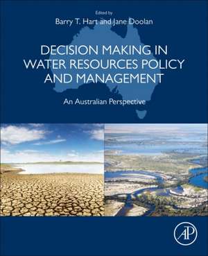 Decision Making in Water Resources Policy and Management: An Australian Perspective de Barry Hart