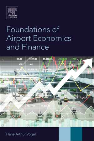 Foundations of Airport Economics and Finance de Hans-Arthur Vogel