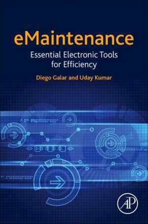 eMaintenance: Essential Electronic Tools for Efficiency de Diego Galar