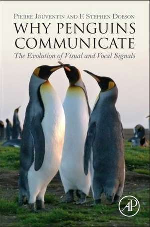 Why Penguins Communicate: The Evolution of Visual and Vocal Signals de Pierre Jouventin