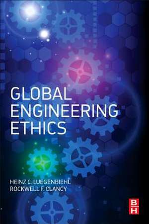 Global Engineering Ethics de Heinz Luegenbiehl