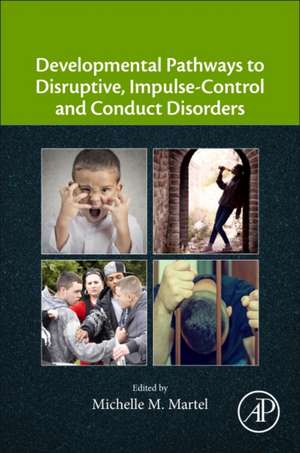 Developmental Pathways to Disruptive, Impulse-Control, and Conduct Disorders de Michelle M. Martel