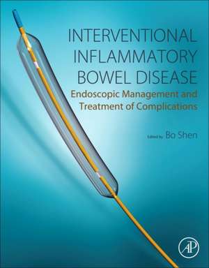 Interventional Inflammatory Bowel Disease: Endoscopic Management and Treatment of Complications de Bo Shen