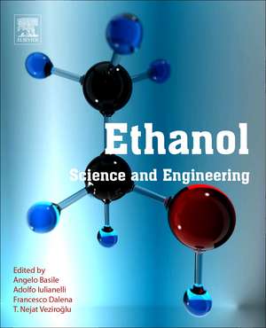 Ethanol: Science and Engineering de Angelo Basile