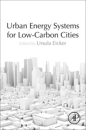 Urban Energy Systems for Low-Carbon Cities de Ursula Eicker