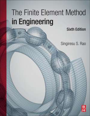 The Finite Element Method in Engineering de Singiresu S. Rao