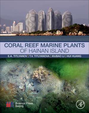 Coral Reef Marine Plants of Hainan Island de Antoninovich Eduard Titlyanov