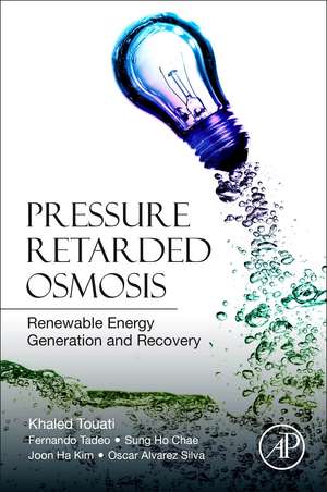 Pressure Retarded Osmosis: Renewable Energy Generation and Recovery de Khaled Touati